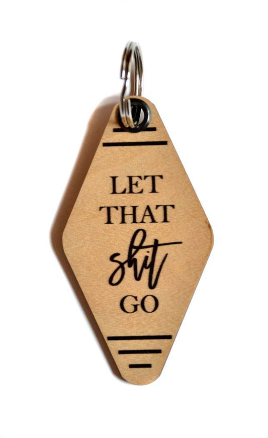 Let That Shit Go Funny Keychain